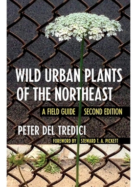预订 Wild Urban Plants of the Northeast: A Field Guide 东北野生城市植物：一所大学如何接受包容和不平等: 9781501740442