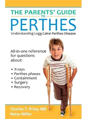 预订 The Parents’ Guide to Perthes: Understanding Legg-Calve-Perthes Disease: 9781942480006