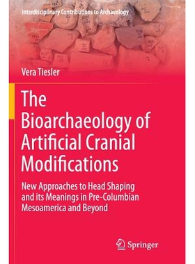 预订 The Bioarchaeology of Artificial Cranial Modifications: New Approaches to Head Shaping and its Meanings in Pre-Colu