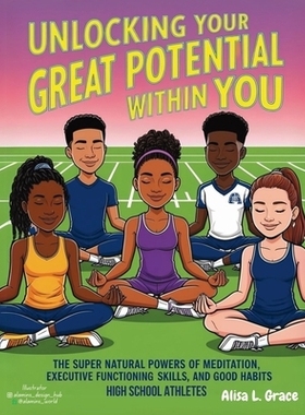 预订 Unlocking Your Great Potential Within You High School Athletes: The Super Natural Powers of Meditation Executive Fu