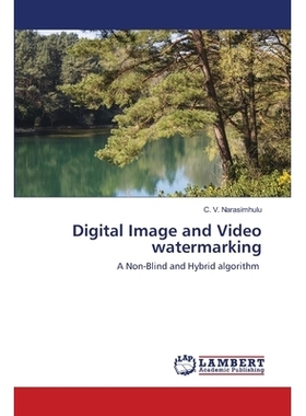 预订 Digital Image and Video watermarking: A Non-Blind and Hybrid algorithm: 9786202557108