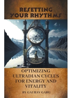 预订 Resetting Your Rhythms: Optimizing Ultradian Cycles for Energy and Vitality: 9798223858430
