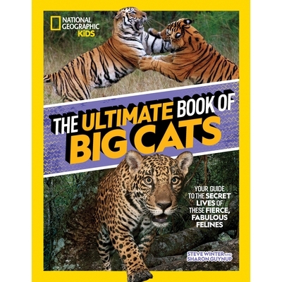 预订 The Ultimate Book of Big Cats: Your Guide to the Secret Lives of These Fierce, Fabulous Felines: 9781426374500