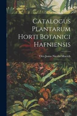 [预订]Catalogus Plantarum Horti Botanici Hafniensis 9781021016171