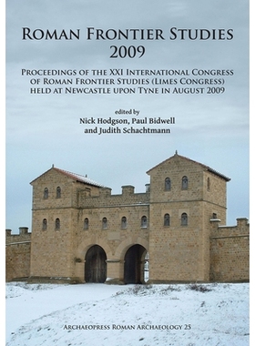 预订 Roman Frontier Studies 2009: Proceedings of the XXI International Congress of Roman Frontier Studies (Limes Congres