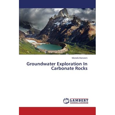 预订 Groundwater Exploration In Carbonate Rocks 碳酸盐岩地下水勘查: 9783659677588