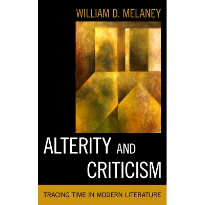 预订 Alterity and Criticism: Tracing Time in Modern Literature 他异性与批评：追溯现代文学的时代: 9781786601490