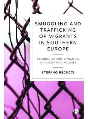 预订 Smuggling and Trafficking of Migrants in Southern Europe: Criminal Actors, Dynamics and Migration Policies 南欧的偷
