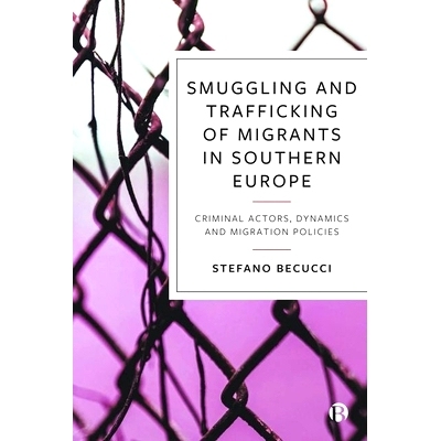 预订 Smuggling and Trafficking of Migrants in Southern Europe: Criminal Actors, Dynamics and Migration Policies 南欧的偷