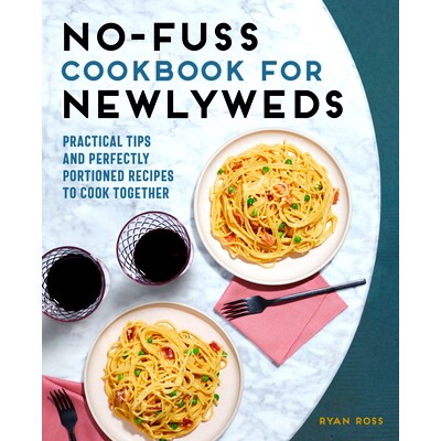 预订 No-Fuss Cookbook for Newlyweds: Practical Tips and Perfectly Portioned Recipes to Cook Together: 9781646114153