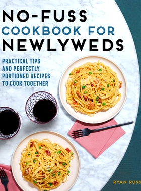 预订 No-Fuss Cookbook for Newlyweds: Practical Tips and Perfectly Portioned Recipes to Cook Together: 9781646114153