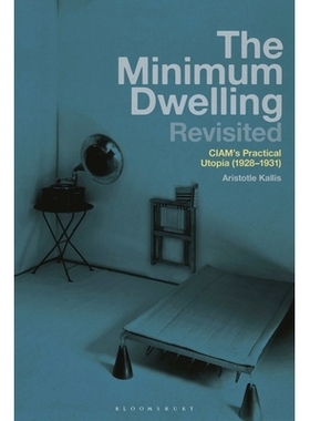预订 The Minimum Dwelling Revisited: CIAM’s Practical Utopia (1928–31): 9781350346222