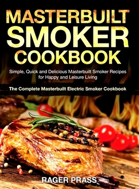 预订 Masterbuilt Smoker Cookbook #2020: Simple, Quick and Delicious Masterbuilt Smoker Recipes for Happy and Leisure Liv