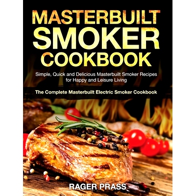 预订 Masterbuilt Smoker Cookbook #2020: Simple, Quick and Delicious Masterbuilt Smoker Recipes for Happy and Leisure Liv