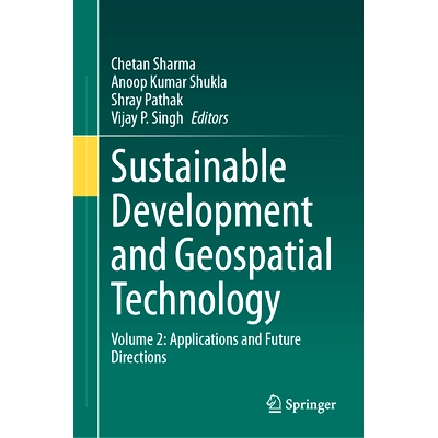 预订 Sustainable Development and Geospatial Technology: Volume 2: Applications and Future Directions 可持续发展与地理空
