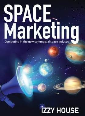 [预订]Space Marketing: Competing in the new commercial space industry 9781737742425