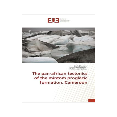 [预订]The pan-african tectonics of the mintom proglacic formation, Cameroon 9783639620474