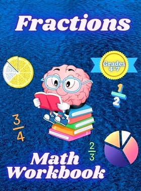 预订 Fractions Math Workbook Grades 4-7: Adding, Subtracting and Whole Numbers Math Worsheets with Answers: Classificati