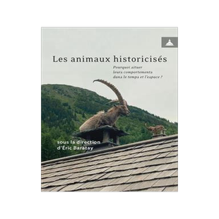 [预订]Les animaux historicisés : pourquoi situer leurs comportements dans le temps et l’espace ? 9791035108380