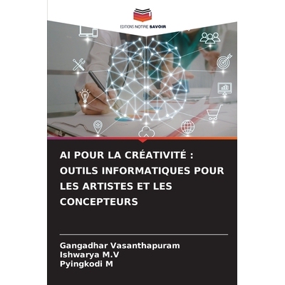 预订 Ai Pour La Créativité : Outils Informatiques Pour Les Artistes Et Les Concepteurs: 9786209127243
