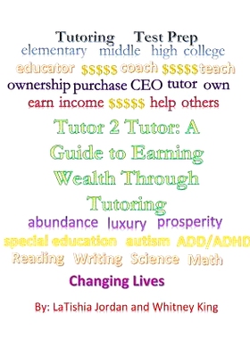 预订 Tutor 2 Tutor: A Guide to Earning Wealth Through Tutoring: 9781507737323