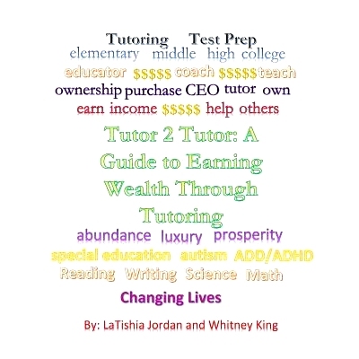 预订 Tutor 2 Tutor: A Guide to Earning Wealth Through Tutoring: 9781507737323