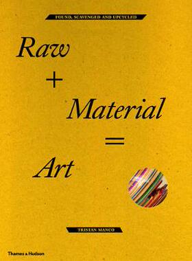 Raw + Material = Art Found, Scavenged And Upcycled