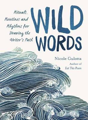 【预订】Wild Words: Rituals, Routines, and Rhythms for Braving the Writer’s Path