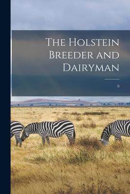 [预订]The Holstein Breeder and Dairyman; 9 9781015318892