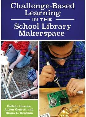 [预订]Challenge-Based Learning in the School Library Makerspace 9781440851506