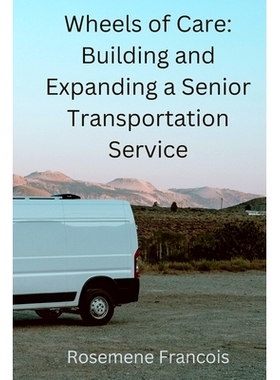 预订 Wheels of Care: Building and Expanding a Senior Transportation Service: 9798332723711