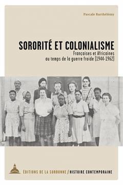 [预订]Sororité et colonialisme : Françaises et Africaines au temps de la guerre froide (1944-1962) 9791035108090