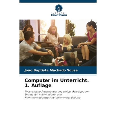 预订 Computer im Unterricht. 1. Auflage: Theoretische Systematisierung einiger Beiträge zum Einsatz von Informations- u