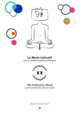 预订 The Indicative Mood: 105 Fundamental French Verbs: 9780998420707