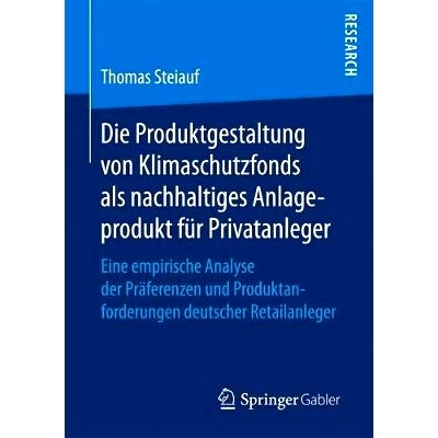 预订 Die Produktgestaltung von Klimaschutzfonds als nachhaltiges Anlageprodukt für Privatanleger: Eine empirische Analy