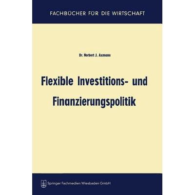 预订 Flexible Investitions- und Finanzierungspolitik: 9783663126225