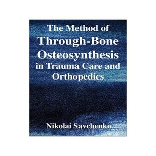 [预订]The Method of Through-Bone Osteosynthesis in Trauma Care and Orthopedics 9781087866406