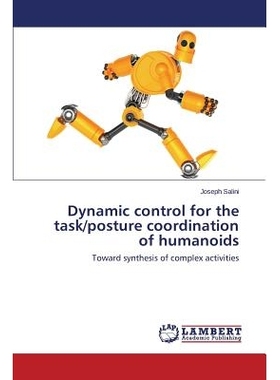 预订 Dynamic control for the task/posture coordination of humanoids: Toward synthesis of complex activities: 97836596288