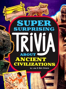 预订 Super Surprising Trivia about Ancient Civilizations: 9781669050230