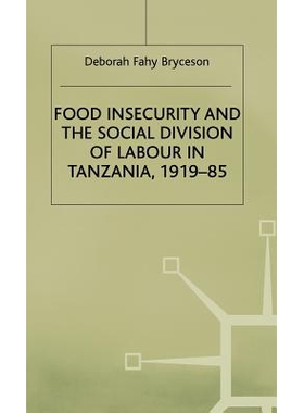 预订 Food Insecurity and the Social Division of Labour in Tanzania,1919-85: 9780333519387