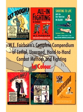 预订 W.E. Fairbairn’s Complete Compendium of Lethal, Unarmed, Hand-to-Hand Combat Methods and Fighting. In Colour: 9781