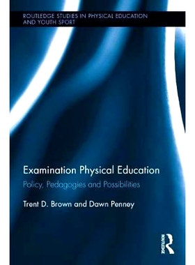 预订 Examination Physical Education: Policy, Practice and Possibilities 体育教育考试：政策、实践与可能性（丛书）: 978113