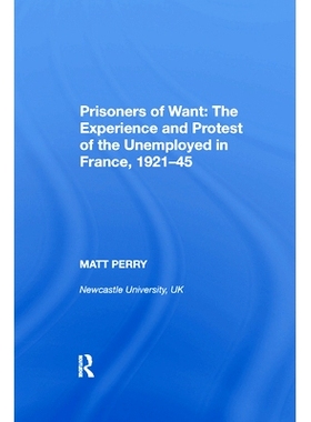 预订 Prisoners of Want: The Experience and Protest of the Unemployed in France, 1921-45: 9780367893033