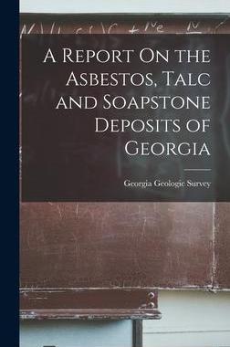 [预订]A Report On the Asbestos, Talc and Soapstone Deposits of Georgia 9781017668841
