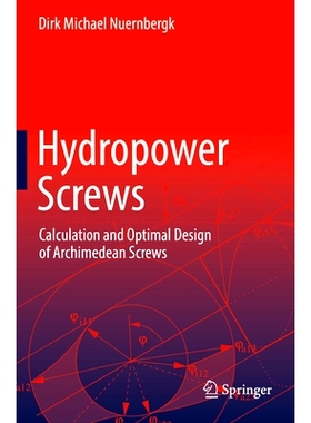 预订 Hydropower Screws: Calculation and Optimal Design of Archimedean Screws 水电螺丝：阿基米德螺杆的计算与优化设计: 978