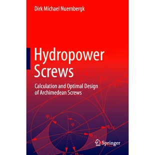 水电螺丝：阿基米德螺杆 978 Calculation Design Optimal Screws and 计算与优化设计 预订 Archimedean Hydropower