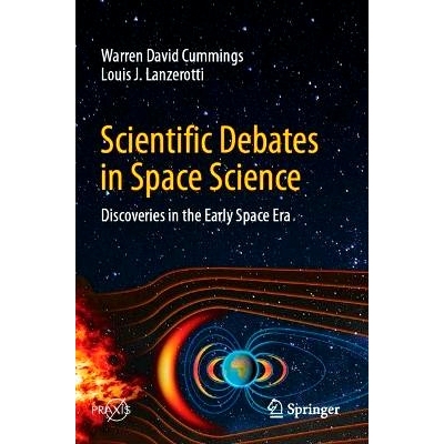 预订 Scientific Debates in Space Science: Discoveries in the Early Space Era 空间科学的科学辩论：早期太空时代的发现: 978