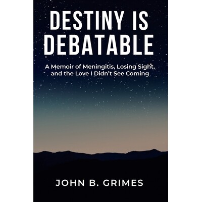 预订 Destiny Is Debatable: A Memoir of Meningitis, Losing Sight, and the Love I Didn’t See Coming 9798993981314
