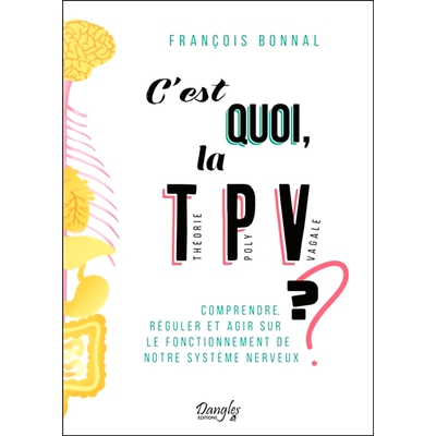 预订 C’est quoi la théorie polyvagale ? : comprendre, réguler et agir sur le fonctionnement de notre système nerveux