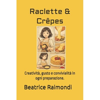 预订 Raclette & Crêpes: Creatività, gusto e convivialità in ogni preparazione. 9798277783962